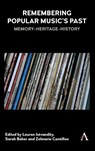 Remembering Popular Music’s Past - Lauren Istvandity ; Sarah Baker ; Zelmarie Cantillon - 9781783089697