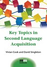 Key Topics in Second Language Acquisition - Vivian Cook ; David Singleton - 9781783091799