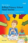How to be a Brilliant Primary School Head Teacher - Gary Nott - 9781783173006