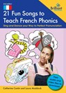 21 Fun Songs to Teach French Phonics - Catherine Cantin ; Laura Maddock - 9781783173587