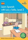 Learn Spanish with Luis y Sofia, Level 2 - Barbara Scanes ; Jenny Bell - 9781783174232