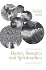 Dance, Somatics and Spiritualities - Amanda (The Centre for Bio-Somatic Dance Movement Therapy and Coventry University Williamson ; Glenna (Winston-Salem State University Batson ; Sarah (Coventry University Whatley - 9781783201785