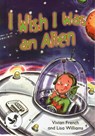 I Wish I Were and Alien - Vivian French - 9781783224135