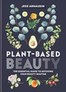 Plant-Based Beauty - Jess Arnaudin - 9781783253609