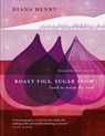 Roast Figs, Sugar Snow - Diana Henry - 9781783255764