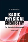 Basic Physical Chemistry: The Route To Understanding (Revised Edition) - E Brian (Formerly Master Of St Catherine's College Smith - 9781783262946