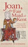 Joan, the Fair Maid of Kent - Anthony Goodman - 9781783271764