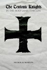 The Teutonic Knights in the Holy Land, 1190-1291 - Nicholas Morton - 9781783271818
