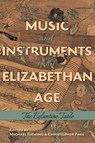 Music and Instruments of the Elizabethan Age - Michael (Royalty Account) Fleming ; Christopher Page - 9781783274215