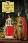 Chivalry and the Medieval Past - Katie Stevenson ; Barbara Gribling - 9781783276424