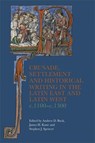 Crusade, Settlement and Historical Writing in the Latin East and Latin West, c. 1100-c.1300 - Andrew D Buck ; Dr James H. Kane ; Dr Stephen J. Spencer - 9781783277339