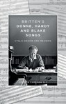 Britten’s Donne, Hardy and Blake Songs - Gordon Cameron Sly - 9781783277711