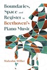 Boundaries, Space and Register in Beethoven’s Piano Music - Dr Malcolm Miller - 9781783277995