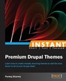 Instant Premium Drupal Themes - Pankaj Sharma - 9781783281756