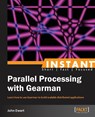 Instant Parallel processing with Gearman - John Ewart - 9781783284078