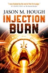 Injection Burn - Jason M. Hough - 9781783295289