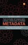 The Future of Enriched, Linked, Open and Filtered Metadata - Getaneh Alemu - 9781783304929