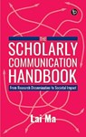 The Scholarly Communication Handbook - Lai Ma - 9781783306244