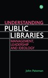 Understanding Public Libraries - John Pateman - 9781783306824