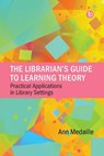 The Librarian’s Guide to Learning Theory - Ann Medaille - 9781783306992
