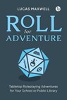 Roll for Adventure - Lucas Maxwell - 9781783307401