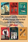W.E. Fairbairn's Complete Compendium of Lethal, Unarmed, Hand-to-Hand Combat Methods and Fighting. In Colour - Major W E Fairbairn - 9781783318735