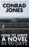 How to Write a Novel in 90 Days - Conrad Jones - 9781783333370
