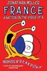 France, a Nation on the Verge of a Nervous Breakdown - Jonathan Miller - 9781783342280