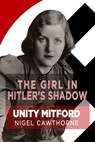 The Girl in Hitler's Shadow - Nigel Cawthorne - 9781783342853