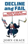 Decline and Fail - John Crace - 9781783351930
