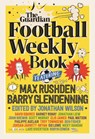 The Football Weekly Book - Barry Glendenning ; Max (Guardian Football Weekly) Rushden - 9781783352906