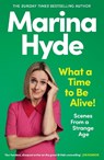 What a Time to be Alive! - Marina (Diarist) Hyde - 9781783353316