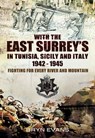 With the East Surrey's in Tunisia, Sicily and Italy, 1942–1945 - Bryn Evans - 9781783376735