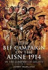 The BEF Campaign on the Aisne 1914 - Jerry Murland - 9781783378395
