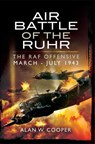 Air Battle of the Ruhr - Alan W. Cooper - 9781783379934