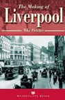 The Making of Liverpool - Mike Fletcher - 9781783408160