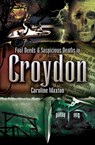 Foul Deeds & Suspicious Deaths in Croydon - Caroline Maxton - 9781783408245