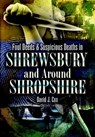 Foul Deeds & Suspicious Deaths in Shrewsbury and Around Shropshire - David J. Cox - 9781783408481