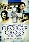The Awards of the George Cross, 1940–2009 - John Frayn Turner - 9781783409815