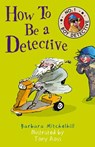 How To Be a Detective - Barbara Mitchelhill - 9781783446643