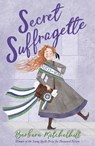 Secret Suffragette - Barbara Mitchelhill - 9781783448333