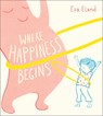 Where Happiness Begins - Eva Eland - 9781783448562
