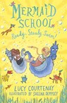 Mermaid School: Ready, Steady, Swim! - Lucy Courtenay - 9781783449385