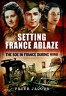 Setting France Ablaze - Peter Jacobs - 9781783463367