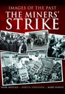 Images of the Past: The Miners' Strike - Mark Metcalf ; Mark Harvey ; Martin Jenkinson - 9781783463664