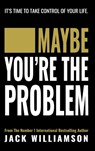 Maybe You're The Problem - Jack Williamson - 9781783530526