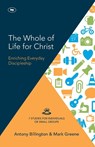 The Whole of Life for Christ - Antony Billington and Mark Greene - 9781783593613