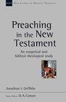Preaching in the New Testament - Jonathan Griffiths - 9781783594917