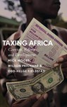 Taxing Africa - MOORE,  Mick ; Prichard, Wilson ; Fjeldstad, Odd-Helge - 9781783604531