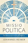 Missio Politica - REIMER,  Johannes - 9781783683512